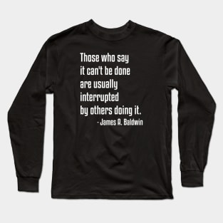 Doing It Quote | James Baldwin | African American | Black Lives Long Sleeve T-Shirt